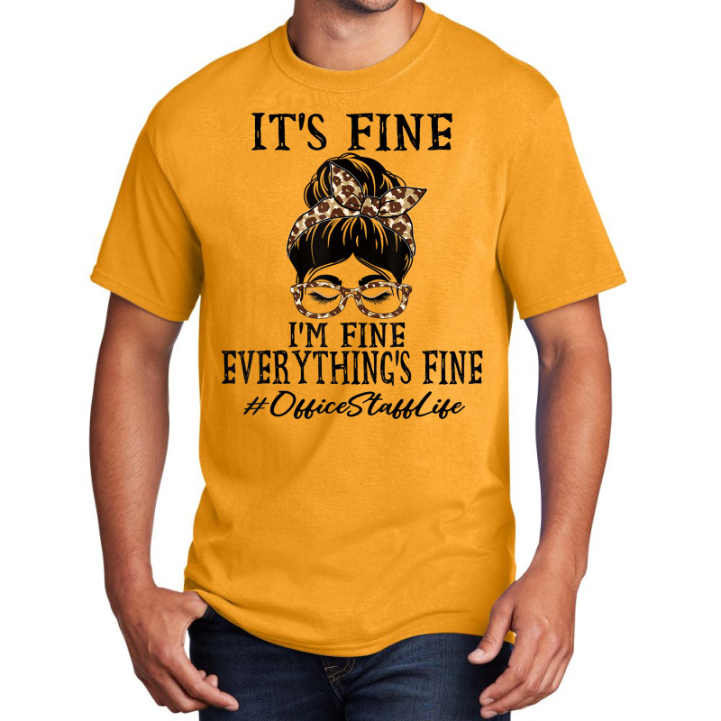 Funny Office Staff It's Fine, I'm Fine And Everyth Basic T-shirt | Artistshot