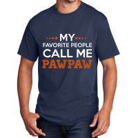 Mens Pawpaw Shirt. My Favorite People Call Me Pawp Basic T-shirt | Artistshot