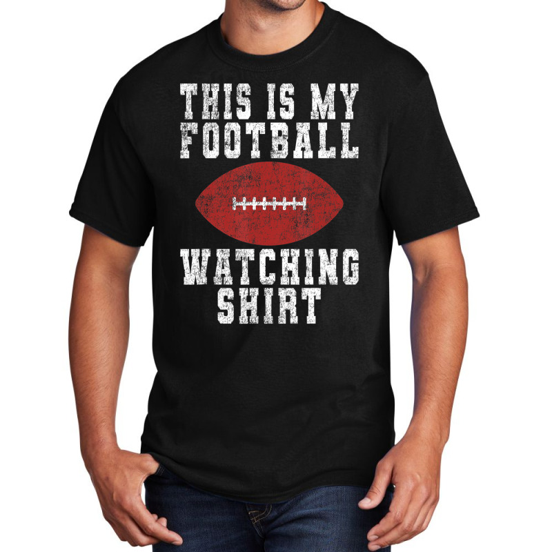 This Is My Football Watching Shirt   Football Love Basic T-shirt | Artistshot