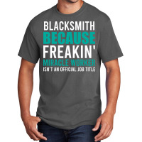 Blacksmith Is A Miracle Worker Cool Basic T-shirt | Artistshot