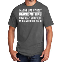 Cant Imagine Life Without Blacksmithing Trending Basic T-shirt | Artistshot