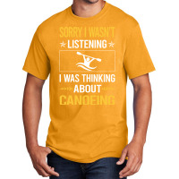 Sorry I Was Not Listening Canoeing Canoe 80s Basic T-shirt | Artistshot