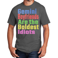 Gemini Boyfriends Are The Boldest Idiots Unique Gi Basic T-shirt | Artistshot