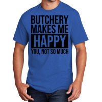 Awesome And Funny Butchery Butcher Butchers Makes Basic T-shirt | Artistshot