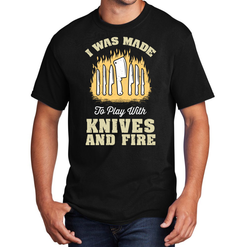 I Was Made To Play With Knives And Fire Travel Basic T-shirt by blumenrubanq | Artistshot