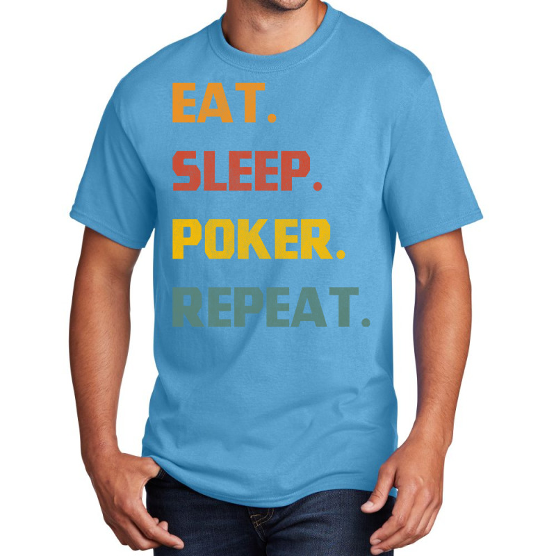 Eat Sleep Poker Repeat Love Basic T-shirt | Artistshot