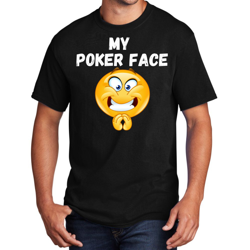 Poker Face Funny Poker Player Gamblers Gift Quote Basic T-shirt | Artistshot