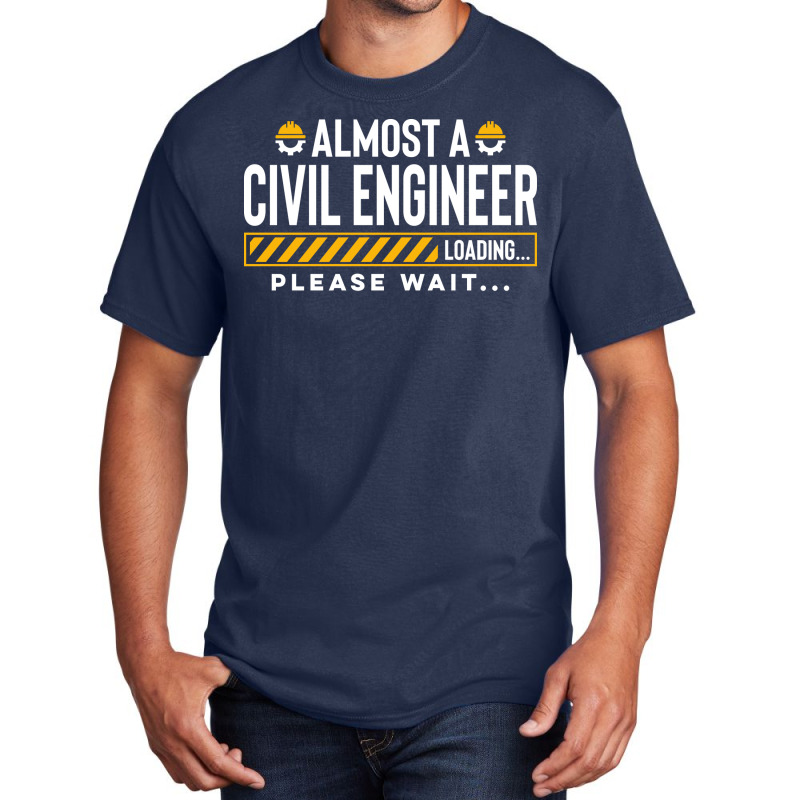 Almost A Civil Engineer Future Civil Engineer Engi Basic T-shirt by gerezzdralad | Artistshot