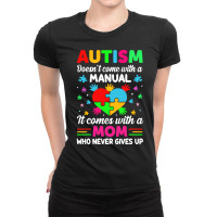 Autism Awareness T  Shirt Autism Doesn't Come With A Manual It Comes W Ladies Fitted T-shirt | Artistshot