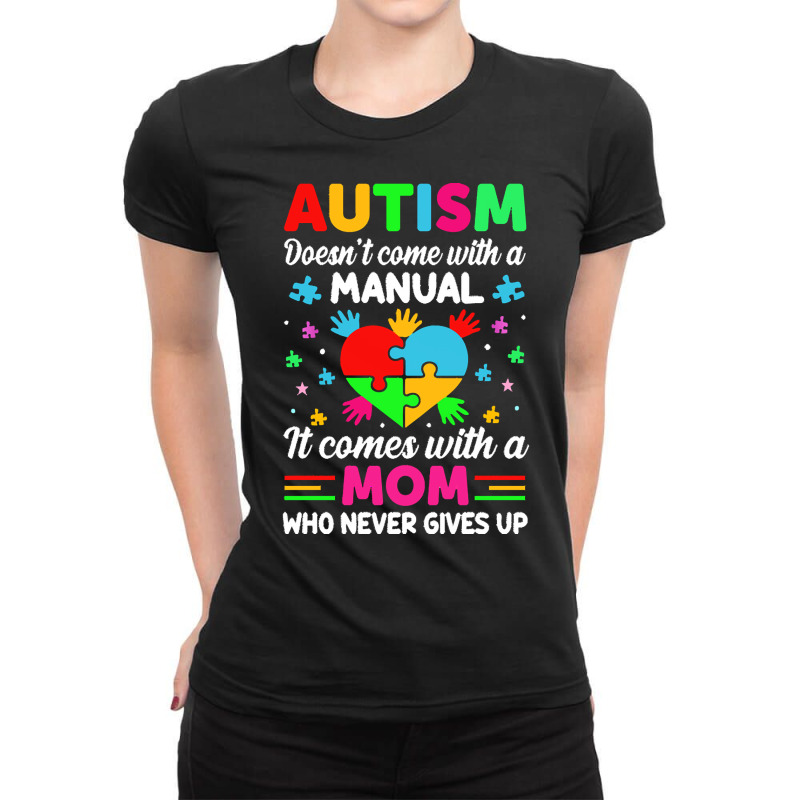 Autism Awareness T  Shirt Autism Doesn't Come With A Manual It Comes W Ladies Fitted T-Shirt by joanie38206 | Artistshot