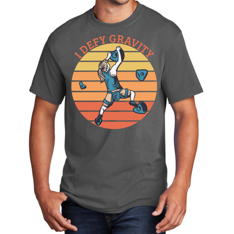 Climbing I Defy Gravity Basic T-shirt | Artistshot