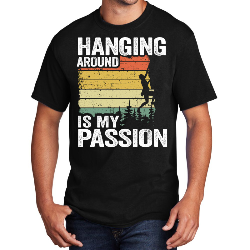 Hanging Around Is My Passion Funny Climbing Hippie Basic T-shirt | Artistshot