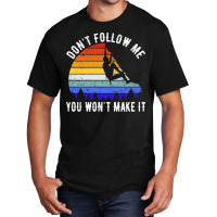 Dont Follow Me You Wont Make It Rock Climbing V Basic T-shirt | Artistshot