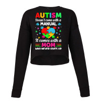 Autism Awareness T  Shirt Autism Doesn't Come With A Manual It Comes W Cropped Sweater | Artistshot