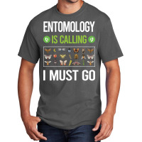 It Is Calling I Must Go Entomology Entomologist In Basic T-shirt | Artistshot