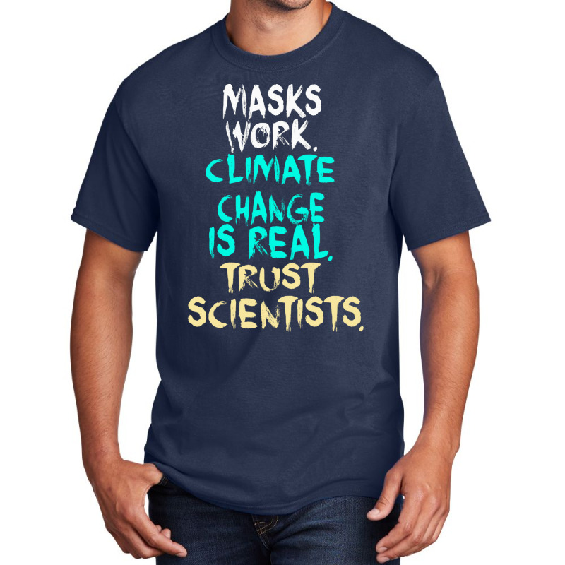 S Work Climate Change Is Real Trust Scientists Ret Basic T-shirt | Artistshot