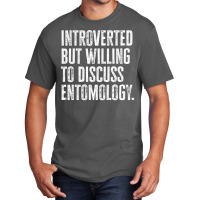 Introverted But Willing To Discuss Entomology Inse Basic T-shirt | Artistshot