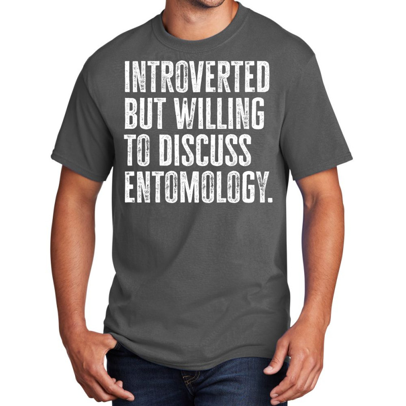 Introverted But Willing To Discuss Entomology Inse Basic T-shirt | Artistshot