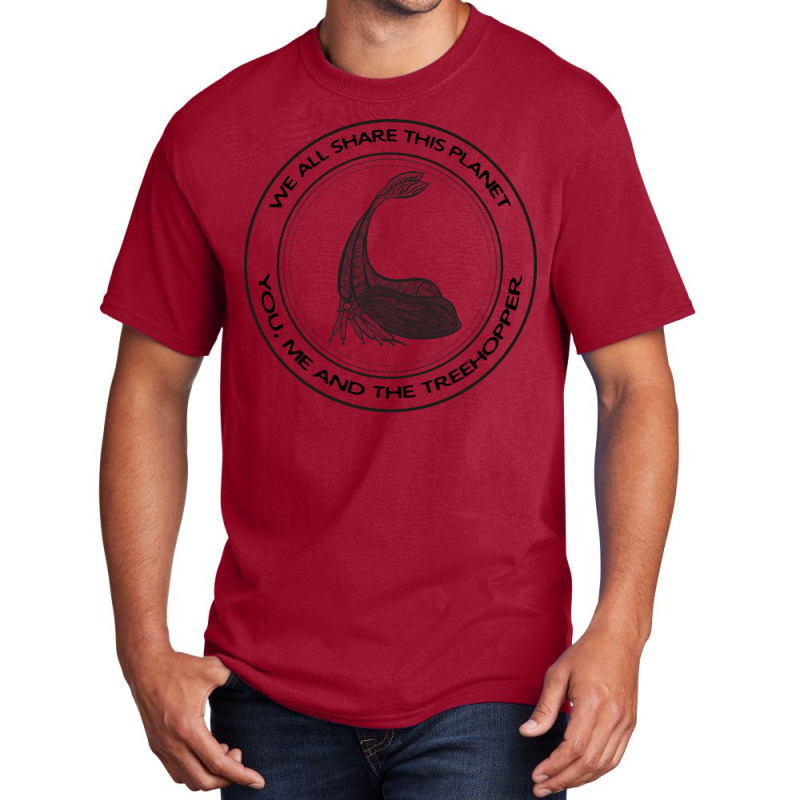 Treehopper We All Share This Planet Insect On Whit Basic T-shirt | Artistshot