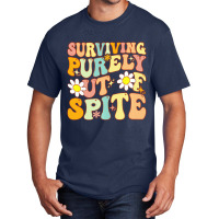 Groovy Surviving Purely Out Of Spite A Humorous Fu Basic T-shirt | Artistshot