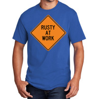 Rusty At Work Funny Warning Sign 80s Basic T-shirt | Artistshot