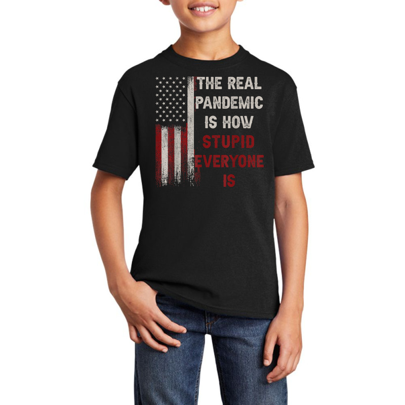 The Real Pandemic Is How Stupid Everyone Is 1776 V Basic Youth T-shirt | Artistshot