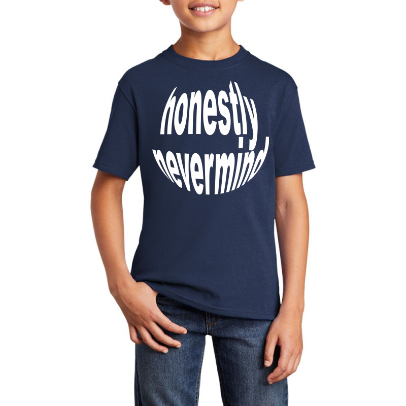 Honestly Nevermind Basic Youth T-shirt | Artistshot