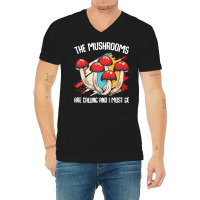 Mushroom T  Shirt The Mushrooms Are Calling   Funny Mycologist Saying V-neck Tee | Artistshot