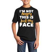 I'm Not Angry This Is Just My Face   Funny Sarcast Basic Youth T-shirt | Artistshot