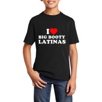 I Love Big Booty Latinas T Shirt Basic Youth T-shirt | Artistshot