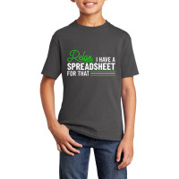 Accountant Funny I Have A Spreadsheet For That Acc Basic Youth T-shirt | Artistshot