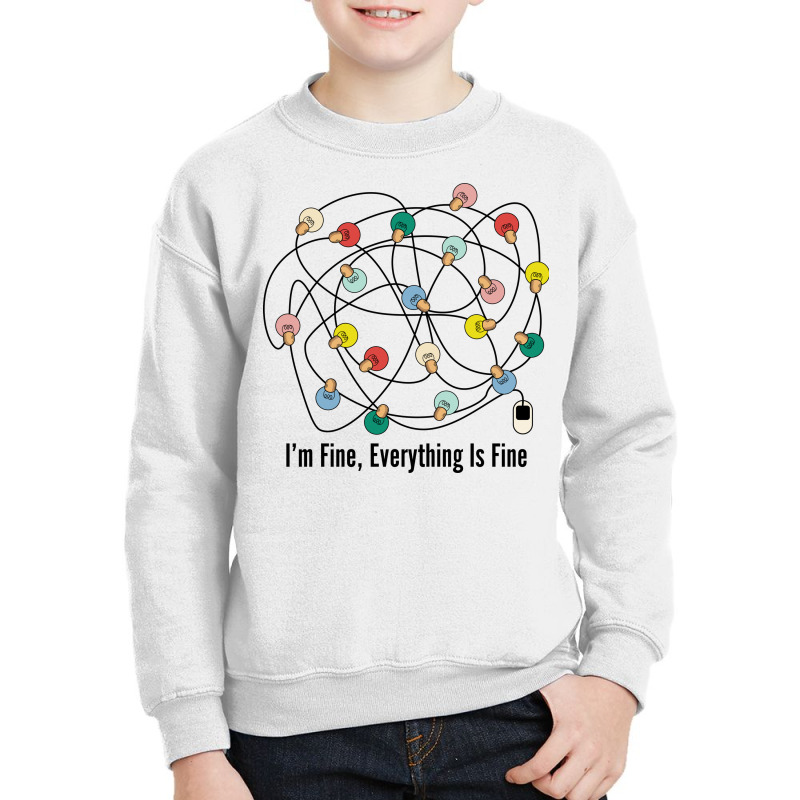 I'm Fine Everything Is Fine Youth Sweatshirt | Artistshot