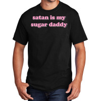 Satan Is My Sugar Daddy Basic T-shirt | Artistshot