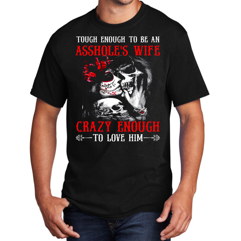 Tough Enough To Be An Asshole's Wife Crazy To Love Basic T-shirt | Artistshot