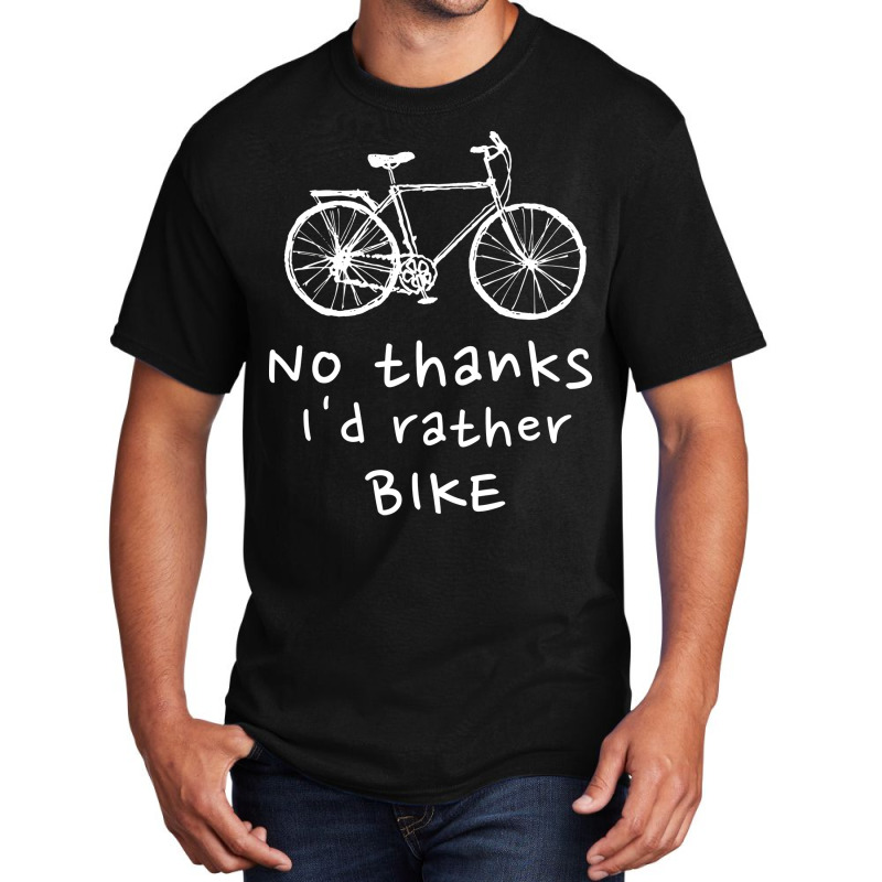 Thanks Id Rather Bike Cycling Bicycle Motorcycle B Basic T-shirt | Artistshot