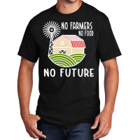 No Farmers Food Future Activist Activism For Gifts Basic T-shirt | Artistshot