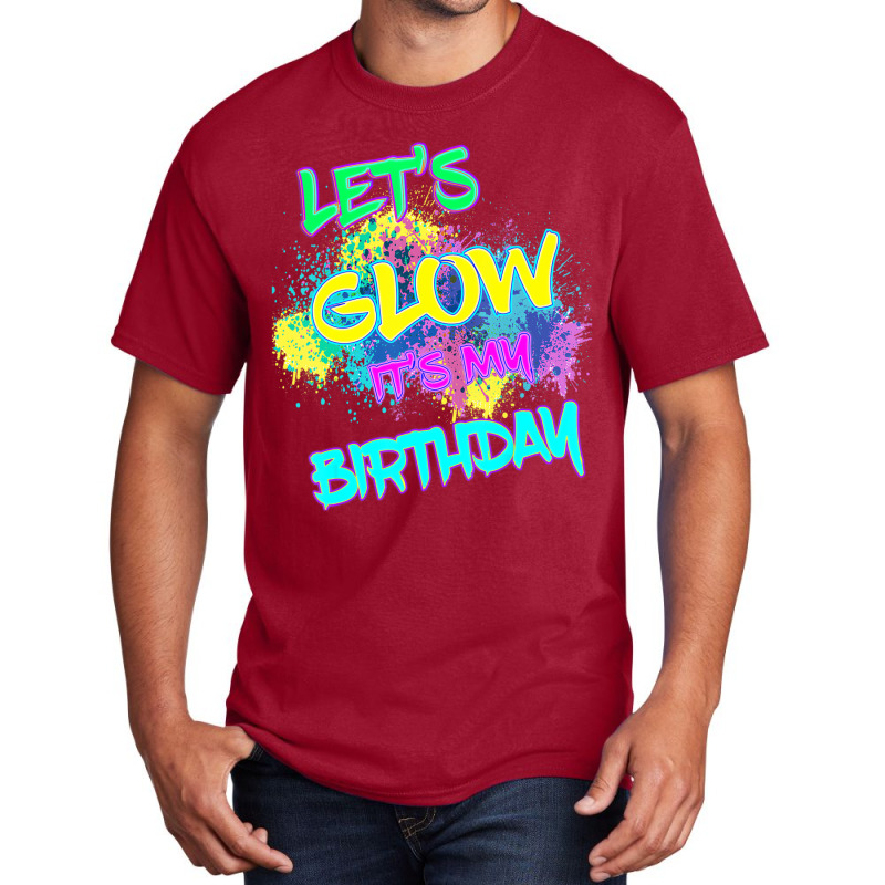 Let's Glow It's My Birthday Glow Party 80s Costume Basic T-shirt | Artistshot