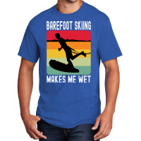 Barefoot Skiing Makes Me Wet Water Sports Gift Vin Basic T-shirt | Artistshot