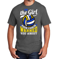 Im The Girl Your Coach Warned You About Volleyball Basic T-shirt | Artistshot