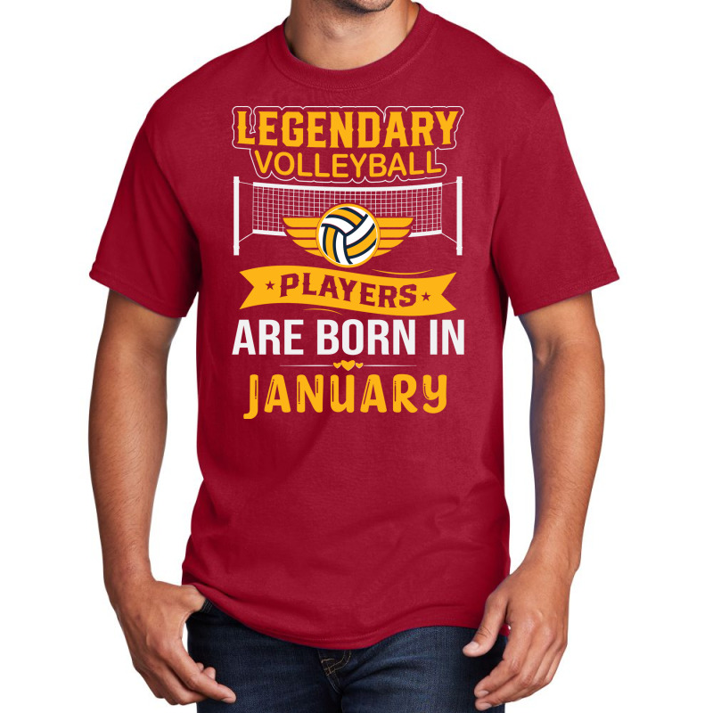 Legendary Volleyball Players Are Born In January Y Basic T-shirt by rolinghsgagv | Artistshot