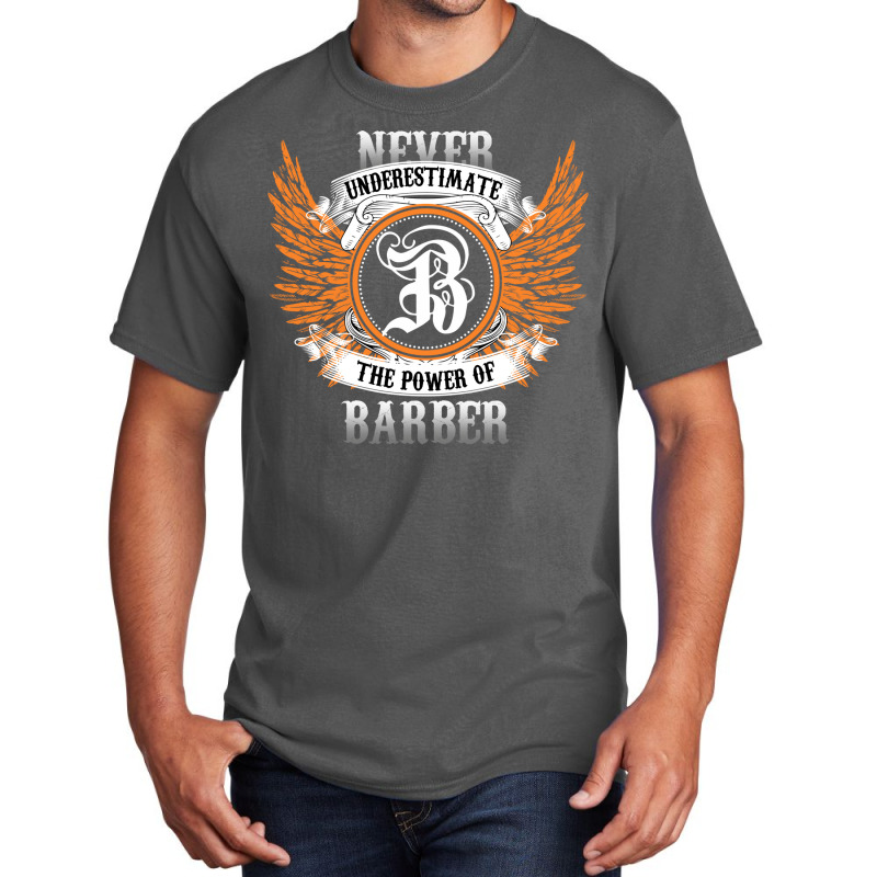 Barber Name Shirt Never Underestimate The Power Of Basic T-shirt | Artistshot