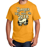 Barber Will Work For Beer Design Perfect Present F Basic T-shirt | Artistshot