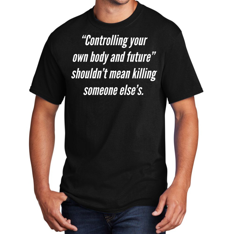 Controlling Your Body Shouldnt Mean Killing Yellow Basic T-shirt by huguigemino3 | Artistshot