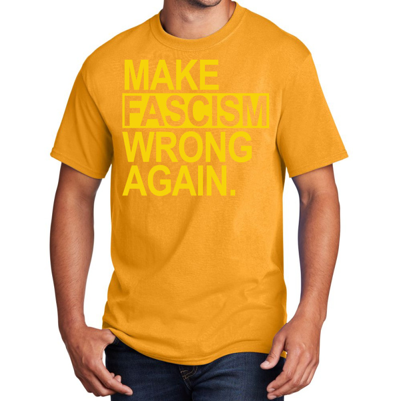 Make Fascism Wrong Again Yellow Tumblr Basic T-shirt by kimetacurinak | Artistshot