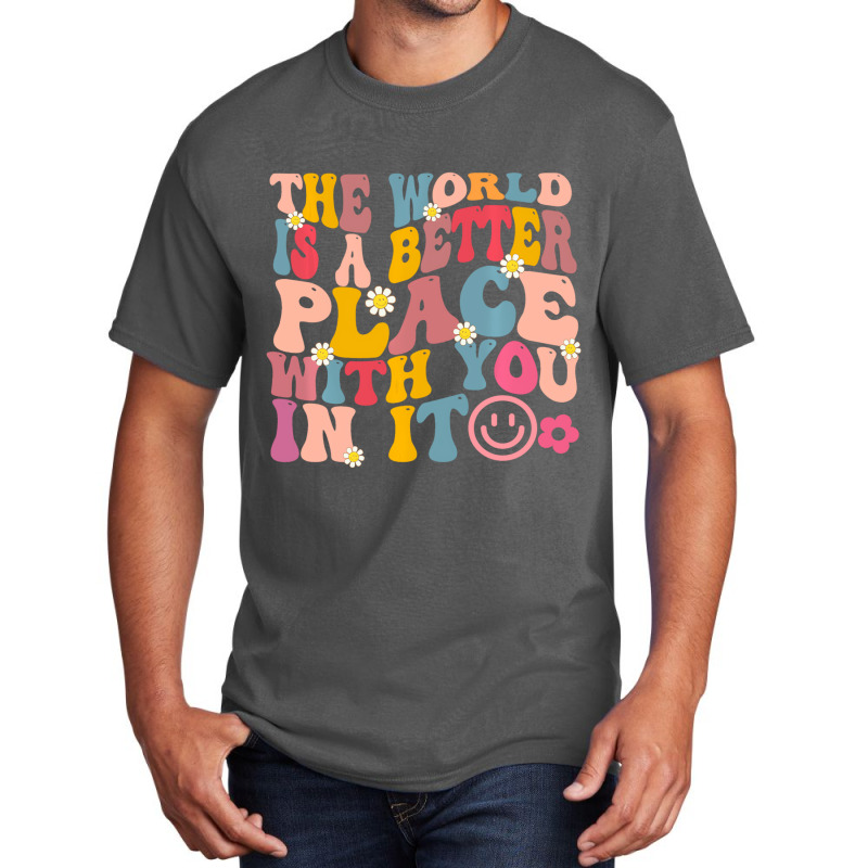 The World Is A Better Place With You In It Retro G Basic T-shirt | Artistshot