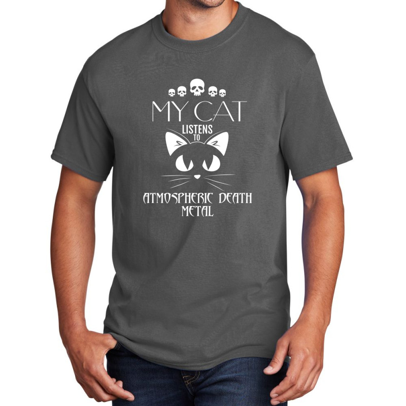 My Cat Listens To Atmospheric Death Metal Basic T-shirt by CHARLOTTELYNNTAYLOR | Artistshot