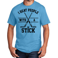 I Beat People With A Stick 1 Basic T-shirt | Artistshot