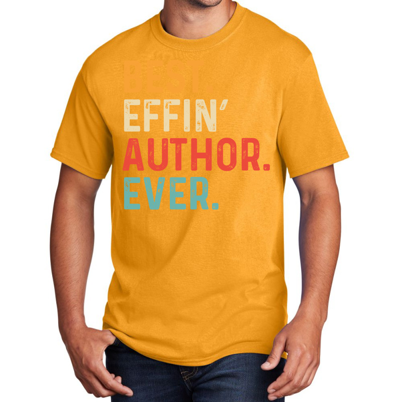 Best Effin Author Everretro Humor Basic T-shirt by horveyfoths | Artistshot