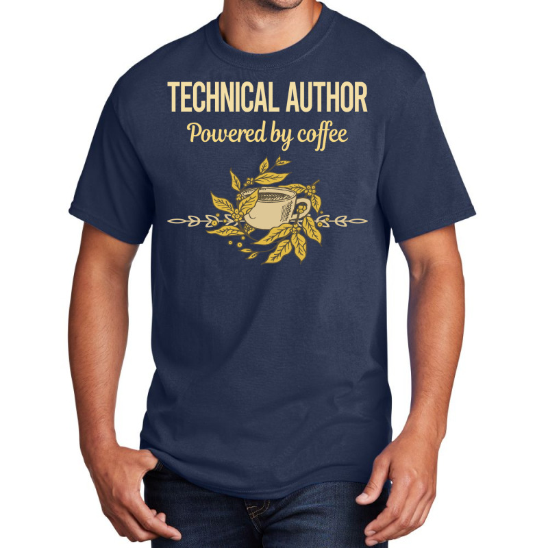 Powered By Coffee Technical Author Humor Basic T-shirt by horveyfoths | Artistshot