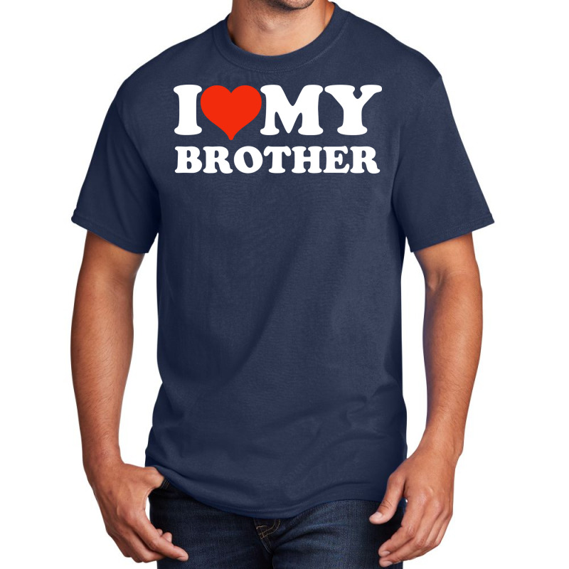 I Love My Brother Gifts For Sister Basic T-shirt | Artistshot